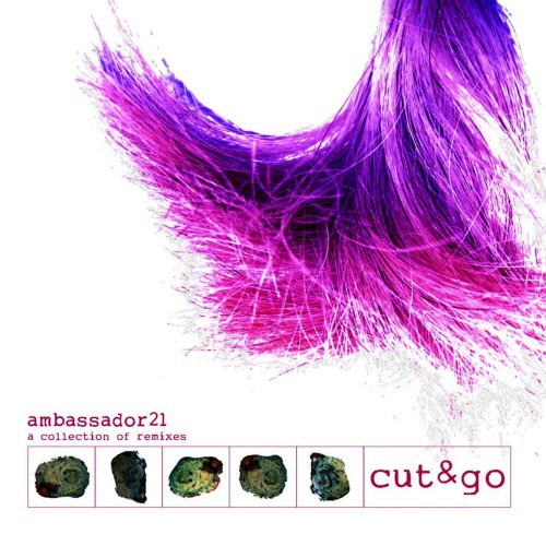 Ambassador21 - Cut & Go: A Collection Of Remixes (2007)
