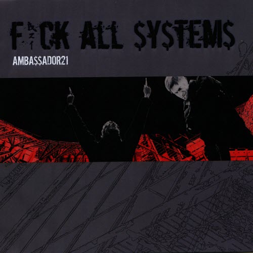 Ambassador21 - Fuck All $y$tem$ (2007)