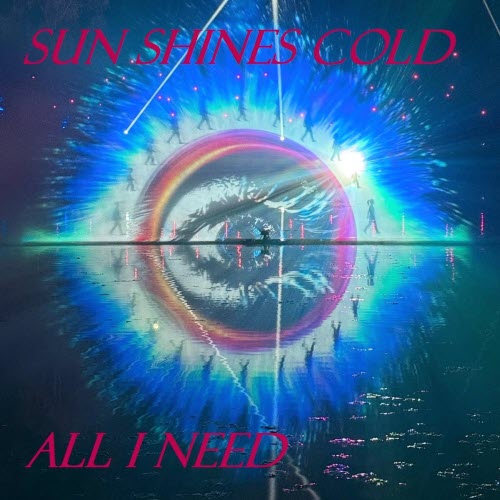 Sun Shines Cold - All I Need (2026) [Single]