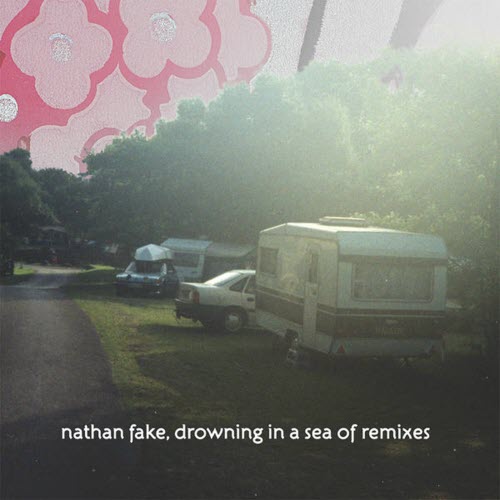 Nathan Fake - Drowning In A Sea Of Remixes (2006) [EP]