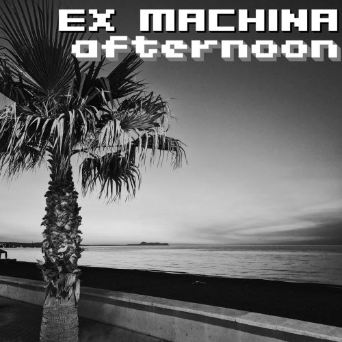 Ex Machina - Afternoon 2026 (2026) [Single]