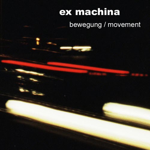 Ex Machina - Bewegung / Movement (2006)