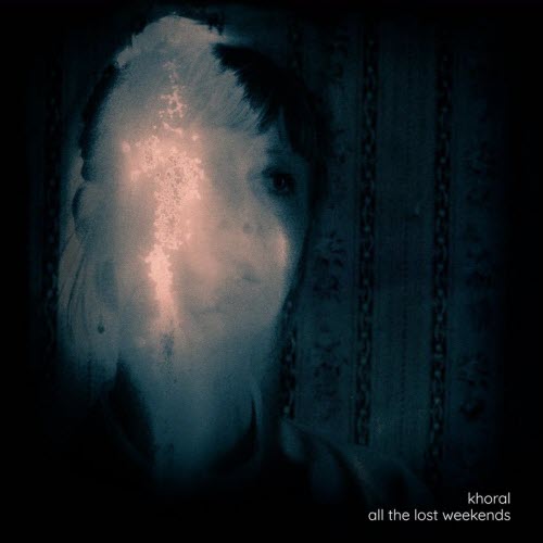 Khoral - All The Lost Weekends (2025)