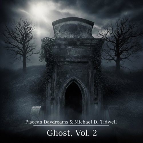 Michael D. Tidwell & Piscean Daydreams - Ghost Vol. 2 (2026) [EP]