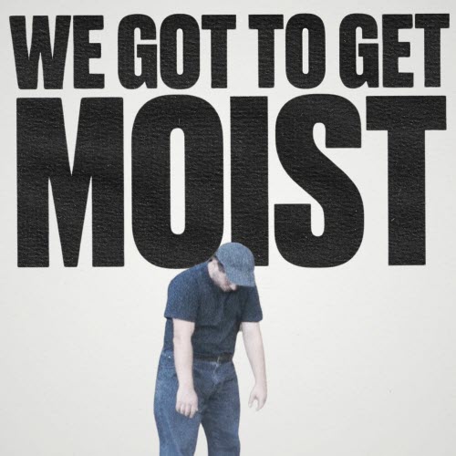 Mickle Muckle - We Got To Get Moist (2025) [Single]