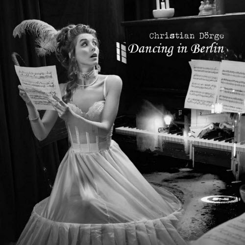 Christian Dörge - Dancing In Berlin (2023) [EP]