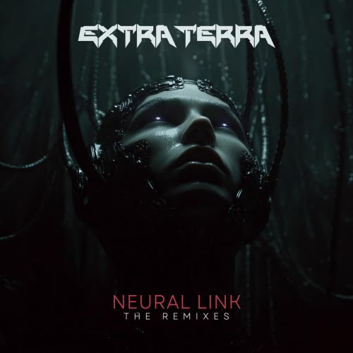 Extra Terra - Neural Link (The Remixes) (2026) [EP]