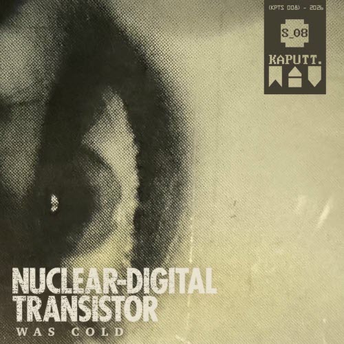 Nuclear Digital Transistor - Was Cold (2026) [Single]