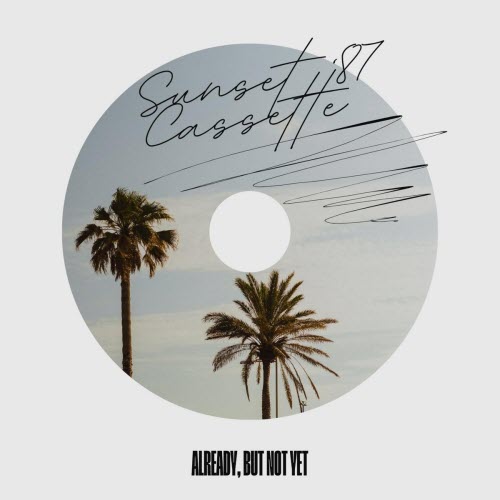 Sunset Cassette '87 - Already, But Not Yet (2026)