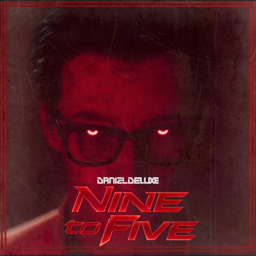 Daniel Deluxe - Nine To Five (2026) [Single]