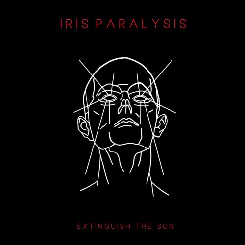 Iris Paralysis - Extinguish The Sun (2026)