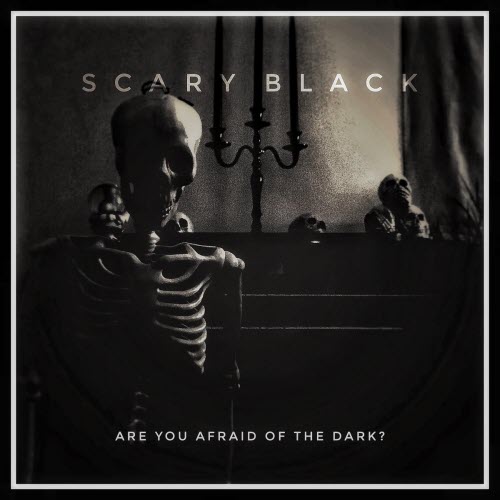 Scary Black - Are You Afraid Of The Dark? (2019)