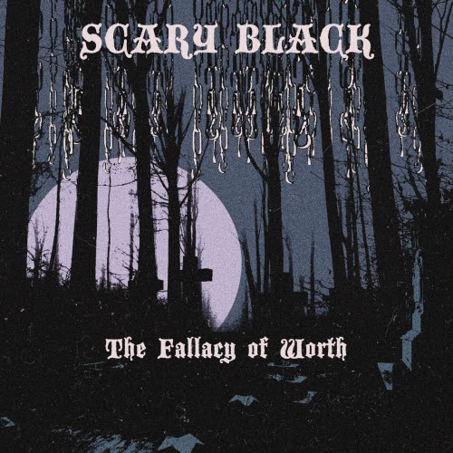 Scary Black - The Fallacy Of Worth (2024) [Single]