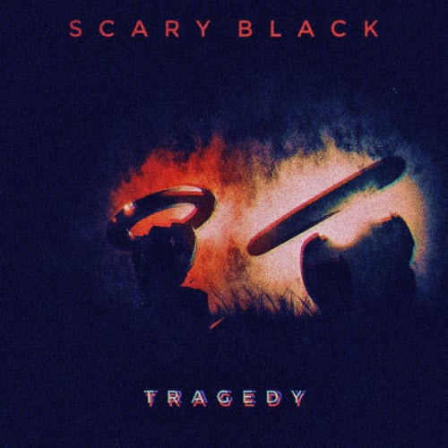 Scary Black - Tragedy (2022) [Single]