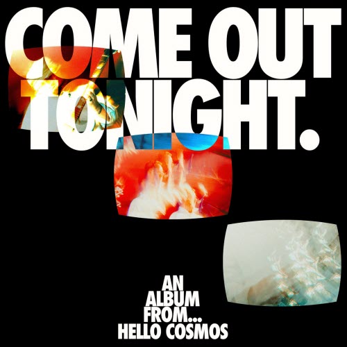 Hello Cosmos - Come Out Tonight (2025)