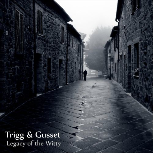 Trigg & Gusset - Legacy Of The Witty (2013)