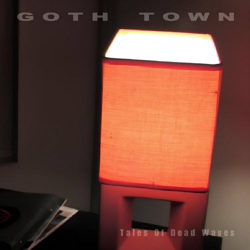 Goth Town - Tales Of Dead Waves (2026)