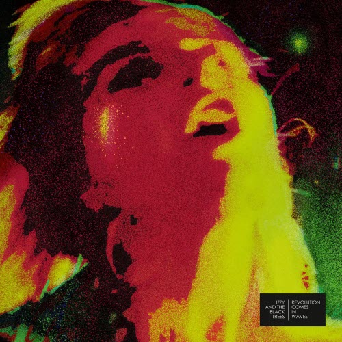 Izzy And The Black Trees - Revolution Comes In Waves (2022)