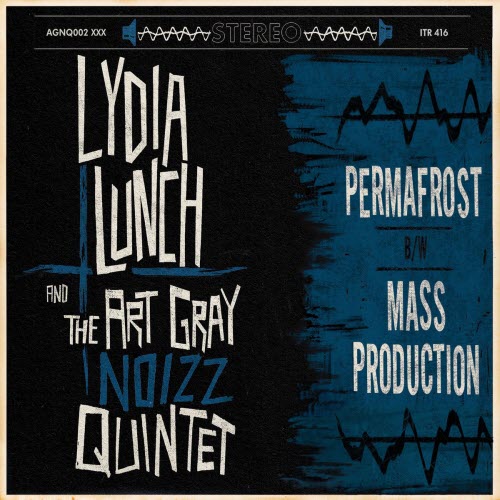 Lydia Lunch & The Art Gray Noizz Quintet - Permafrost / Mass Production (2026) [Single]