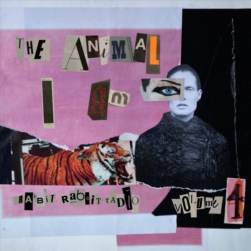 Rabbit Rabbit Radio - Rabbit Rabbit Radio Vol. 4: The Animal I Am (2021)