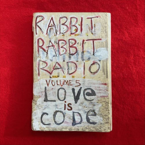Rabbit Rabbit Radio - Rabbit Rabbit Radio Vol. 5: Love Is Code (2022)