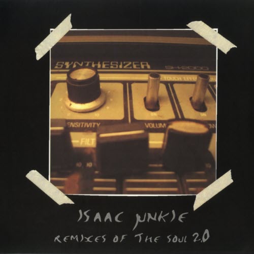 Isaac Junkie - Remixes Of The Soul 2.0 (2004)