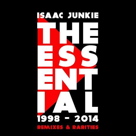 Isaac Junkie - The Essential 1998-2014 (Remixes & Rarities) (2014) [2CD]
