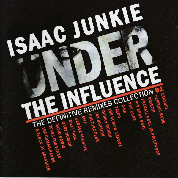 Isaac Junkie - Under The Influence (The Definitive Remixes Collection 01) (2015) [2CD]