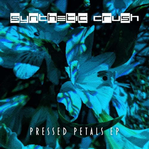 Synthetic Crush - Pressed Petals (2026) [EP]