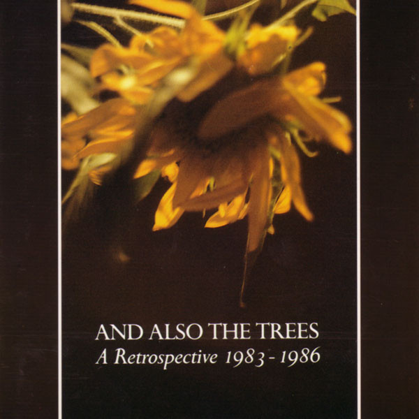 And Also The Trees - A Retrospective 1983 - 1986 (1987)