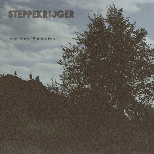Steppekrijger - Less Than 15 Minutes (2021) [EP]
