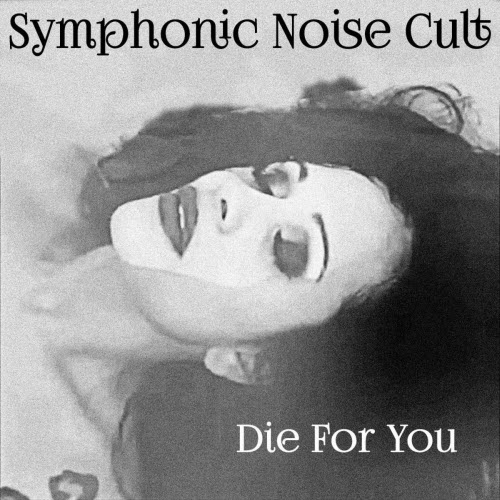 Symphonic Noise Cult - Die For You (2026) [EP]