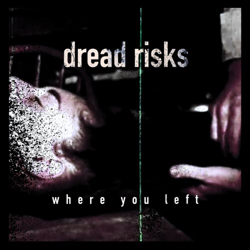 Dread Risks - Where You Left (2026) [Single]