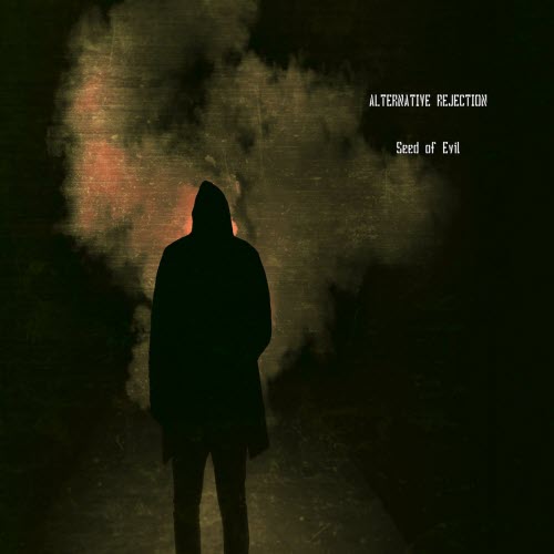 Alternative Rejection - Seed Of Evil (2026) [Single]