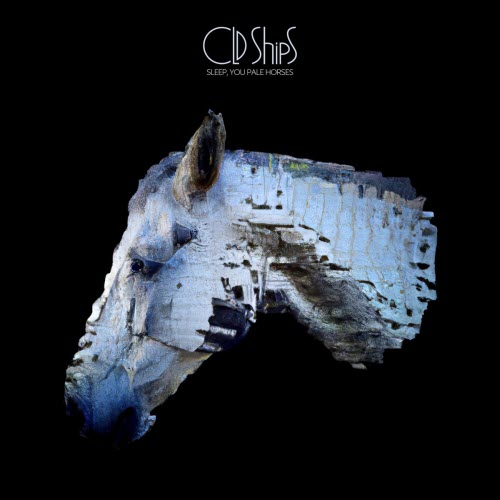 Old Ships - Sleep, You Pale Horses (2026)