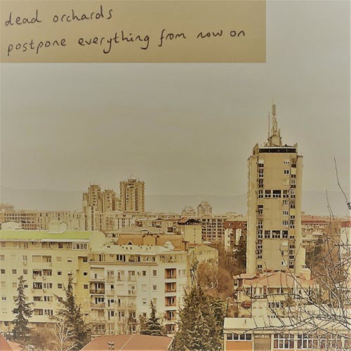 Dead Orchards - Postpone Everything From Now On (2021) [EP]