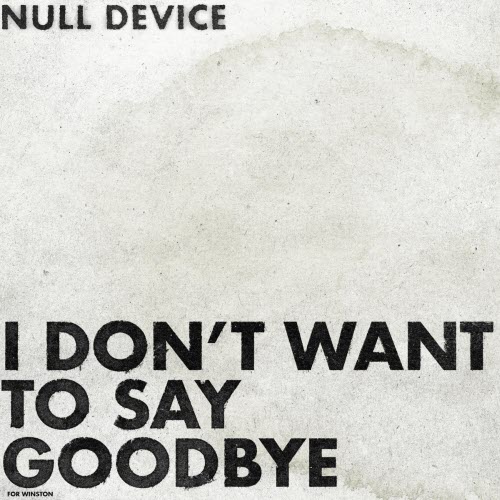 Null Device - I Don't Want To Say Goodbye (2026) [Single]