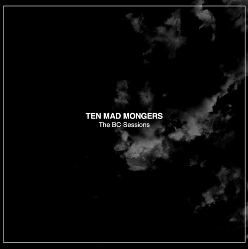Ten Mad Mongers - The BC Sessions (2026)