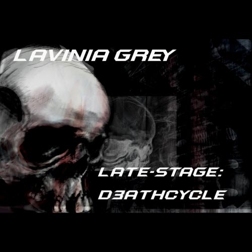 Lavinia Grey - Late-Stage: D3athcycle (2026) [Single]