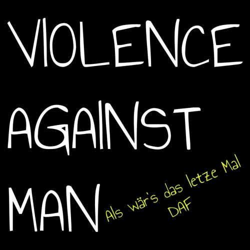 Violence Against Man - Als Wär's Das Letzte Mal (2026) [Single]