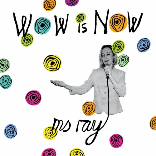 Ms Ray - Wow Is Now (2020) [EP]