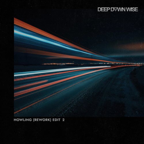 Deep Down Wise - Howling (Rework) (Edit 2) (2026) [Single]