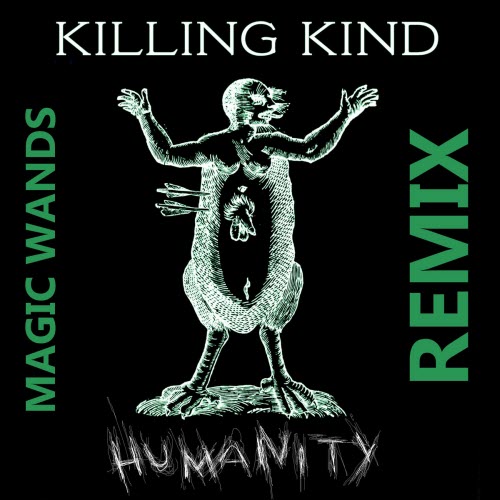 Killing Kind - Humanity (Magic Wands Remix) (2026) [Single]
