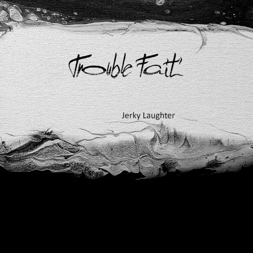 Trouble Fait' - Jerky Laughter (2024) [Single]