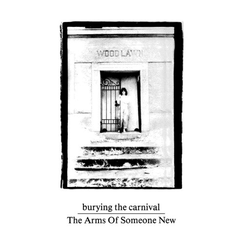 The Arms Of Someone New - Burying The Carnival (1985) [EP]