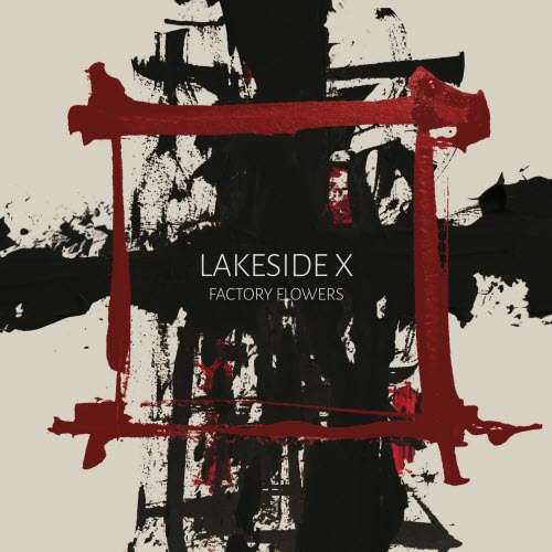 Lakeside X - Factory Flowers (2026) [Single]