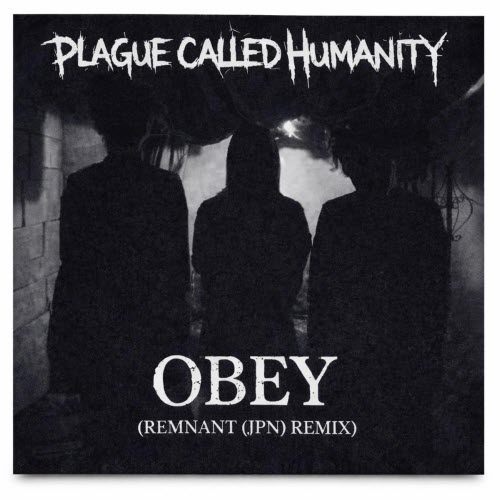 Plague Called Humanity - Obey (Remnant (Jpn) Remix) (2026) [Single]