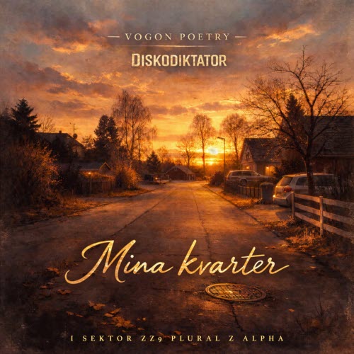 Vogon Poetry & Diskodiktator - Mina Kvarter (I Sektor Zz9 Plural Z Alpha) (2026) [Single]