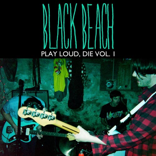 Black Beach - Play Loud, Die Vol. 1 (2014) [EP]