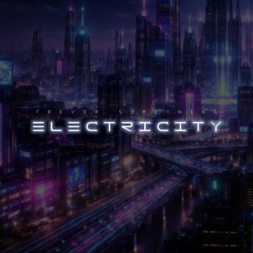 Trevor Something - Electricity (2026) [Single]